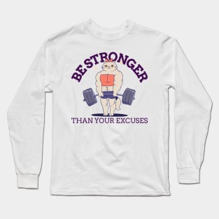 BE STRONGER THAN YOUR EXCUSES Long Sleeve T-Shirt